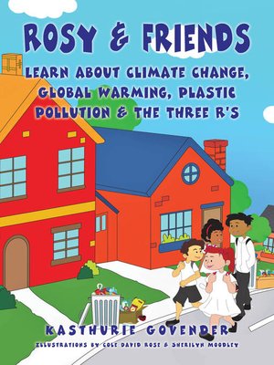 cover image of Rosy & Friends Learn about Climate Change, Global Warming, Plastic Pollution & the Three R's